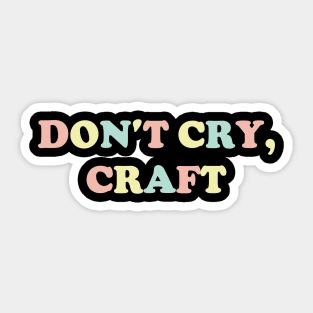 Don't Cry, Craft v3 Sticker